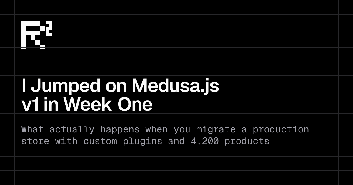 I Jumped on Medusa.js v1 in Week One — Here's What the v2 Migration Really Looks Like